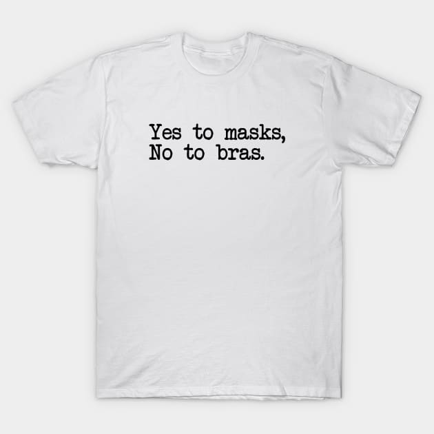 YES TO MASKS, NO TO BRAS. T-Shirt by Bombastik